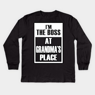 I'm The Boss At Grandma's Place For Funny Grandkids Kids Long Sleeve T-Shirt